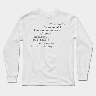 Foresee All the Consequences Long Sleeve T-Shirt